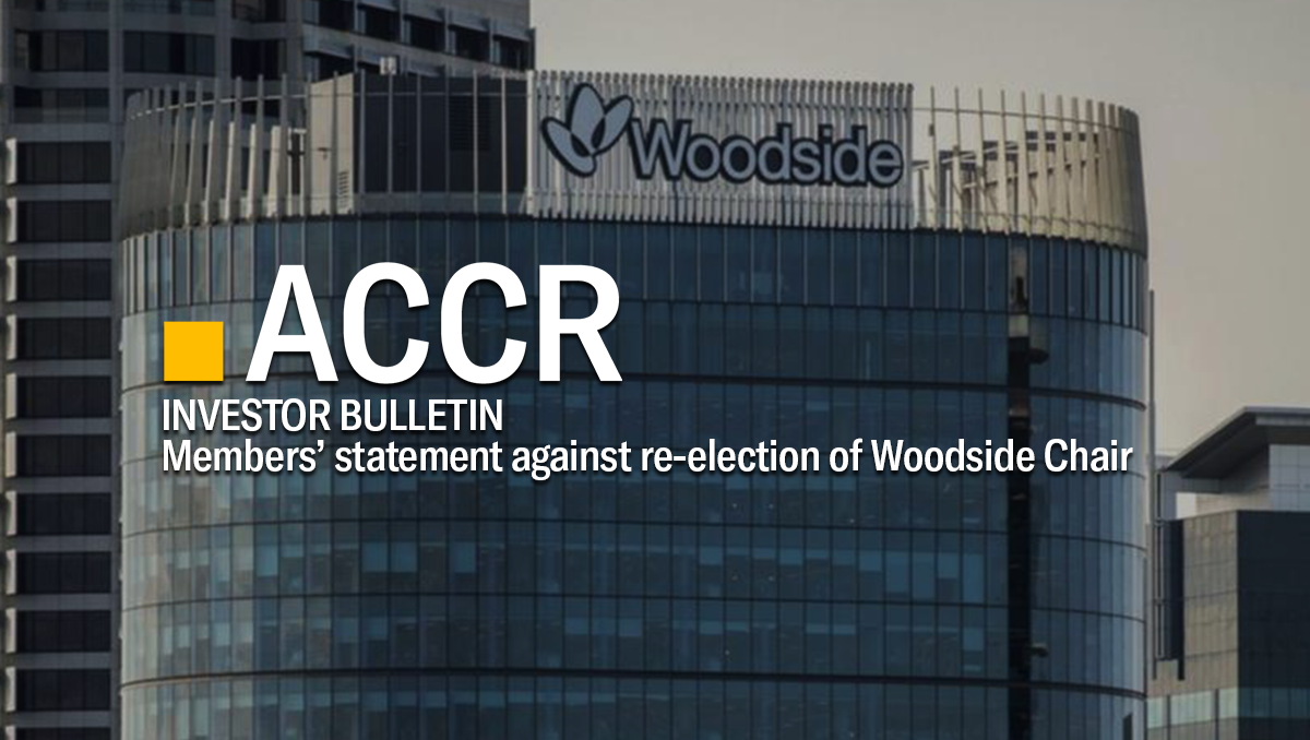 Cover page of the Investor Bulletin: ACCR files members’ statement against re-election of Woodside Chair publication.